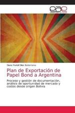 Plan de Exportacion de Papel Bond a Argentina