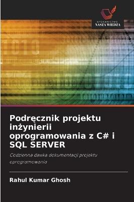 Podręcznik projektu inżynierii oprogramowania z C# i SQL SERVER - Rahul Kumar Ghosh - cover