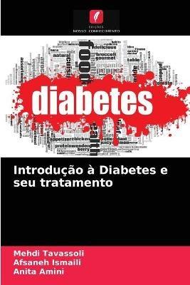 Introducao a Diabetes e seu tratamento - Mehdi Tavassoli,Afsaneh Ismaili,Anita Amini - cover