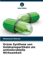 Grune Synthese von Goldnanopartikeln als antimikrobielle Wirksamkeit