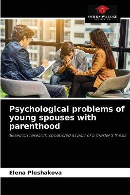 Psychological problems of young spouses with parenthood - Elena Pleshakova - cover