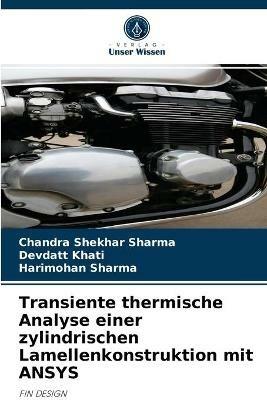 Transiente thermische Analyse einer zylindrischen Lamellenkonstruktion mit ANSYS - Chandra Shekhar Sharma,Devdatt Khati,Harimohan Sharma - cover