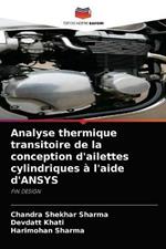 Analyse thermique transitoire de la conception d'ailettes cylindriques a l'aide d'ANSYS
