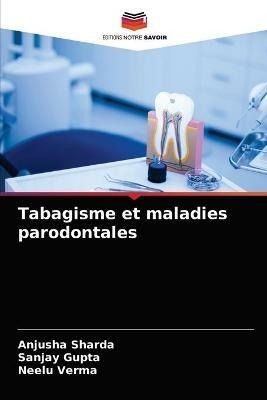 Tabagisme et maladies parodontales - Anjusha Sharda,Sanjay Gupta,Neelu Verma - cover