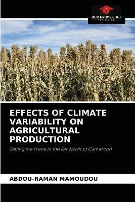 Effects of Climate Variability on Agricultural Production - Abdou-Raman Mamoudou - cover