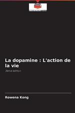 La dopamine: L'action de la vie