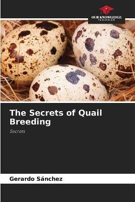 The Secrets of Quail Breeding - Gerardo Sanchez - cover