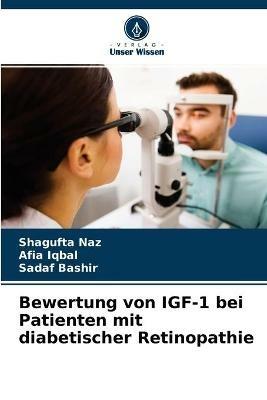 Bewertung von IGF-1 bei Patienten mit diabetischer Retinopathie - Shagufta Naz,Afia Iqbal,Sadaf Bashir - cover