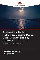 Evaluation De La Pollution Sonore De La Ville D'ahmedabad, Gujarat - Hadmat Chaudhary,Chirag Shah - cover