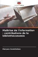 Maitrise de l'information: contributions de la bibliotheconomie - Maryam Derakhshan - cover
