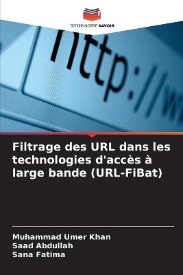 Filtrage des URL dans les technologies d'accès à large bande (URL-FiBat) - Muhammad Umer Khan,Saad Abdullah,Sana Fatima - cover