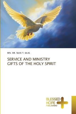 Service and Ministry Gifts of the Holy Spirit - Silas T Silas - cover