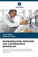 Antibakterielle Aktivität von Lactobacillus plantarum