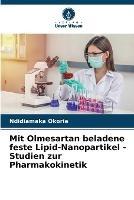 Mit Olmesartan beladene feste Lipid-Nanopartikel - Studien zur Pharmakokinetik