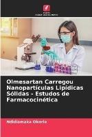 Olmesartan Carregou Nanoparticulas Lipidicas Solidas - Estudos de Farmacocinetica