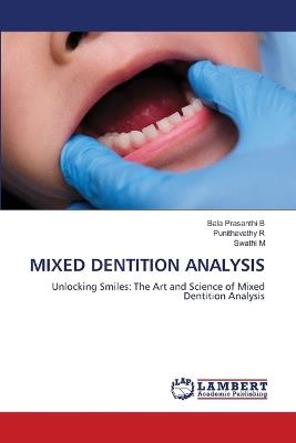Mixed Dentition Analysis - Bala Prasanthi B,Punithavathy R,Swathi M - cover