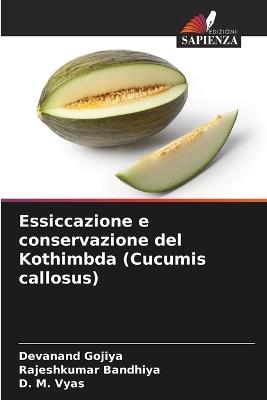 Essiccazione e conservazione del Kothimbda (Cucumis callosus) - Devanand Gojiya,Rajeshkumar Bandhiya,D M Vyas - cover