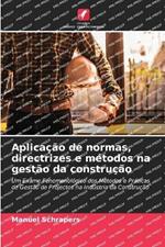 Aplicacao de normas, directrizes e metodos na gestao da construcao