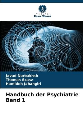 Handbuch der Psychiatrie Band 1 - Javad Nurbakhsh,Thomas Szasz,Hamideh Jahangiri - cover