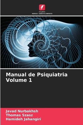 Manual de Psiquiatria Volume 1 - Javad Nurbakhsh,Thomas Szasz,Hamideh Jahangiri - cover