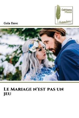 Le Mariage n'est pas un jeu - Gola Dave - cover