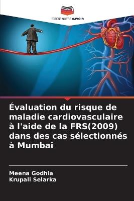 Évaluation du risque de maladie cardiovasculaire à l'aide de la FRS(2009) dans des cas sélectionnés à Mumbai - Meena Godhia,Krupali Selarka - cover