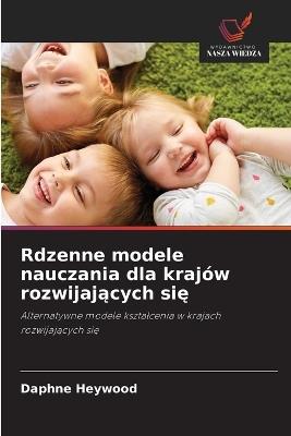 Rdzenne modele nauczania dla kraj?w rozwijajacych sie - Daphne Heywood - cover