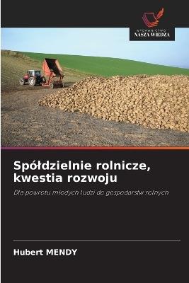 Sp?ldzielnie rolnicze, kwestia rozwoju - Hubert Mendy - cover