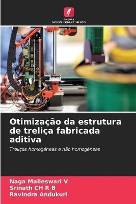 Otimização da estrutura de treliça fabricada aditiva - Naga Malleswari V,Srinath Ch R B,Ravindra Andukuri - cover