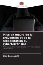 Mise en oeuvre de la prévention et de la réhabilitation du cyberterrorisme