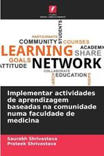 Implementar actividades de aprendizagem baseadas na comunidade numa faculdade de medicina