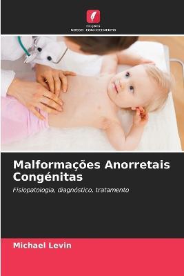 Malformacoes Anorretais Congenitas - Michael Levin - cover