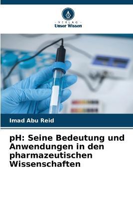 pH: Seine Bedeutung und Anwendungen in den pharmazeutischen Wissenschaften - Imad Abu Reid - cover