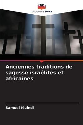 Anciennes traditions de sagesse israelites et africaines - Samuel Muindi - cover