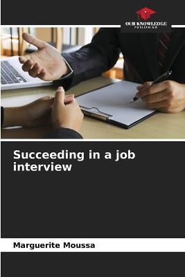 Succeeding in a job interview - Marguerite Moussa - cover