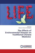 The Effects of Environmental Stresses on Traditional Chinese Medicine