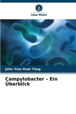 Campylobacter - Ein Überblick - John Yew Huat Tang - cover