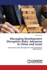 Managing Development Disruption Risks: Advances in China and Israel