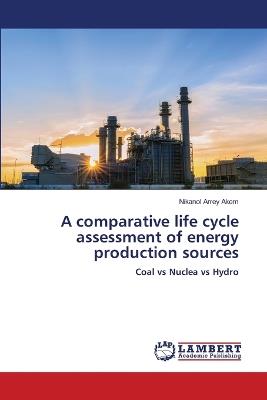 A comparative life cycle assessment of energy production sources - Nikanol Arrey Akem - cover