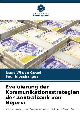 Evaluierung der Kommunikationsstrategien der Zentralbank von Nigeria - Isaac Wilson Gwadi,Paul Igbashangev - cover