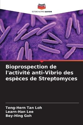 Bioprospection de l'activité anti-Vibrio des espèces de Streptomyces - Teng-Hern Tan Loh,Learn-Han Lee,Bey-Hing Goh - cover