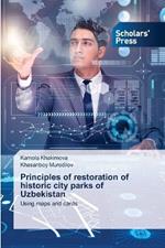 Principles of restoration of historic city parks of Uzbekistan