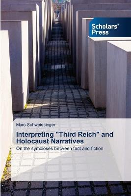 Interpreting "Third Reich" and Holocaust Narratives - Marc Schweissinger - cover