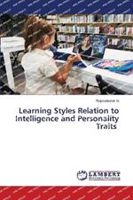 Learning Styles Relation to Intelligence and Personality Traits