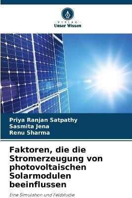 Faktoren, die die Stromerzeugung von photovoltaischen Solarmodulen beeinflussen - Priya Ranjan Satpathy,Sasmita Jena,Renu Sharma - cover