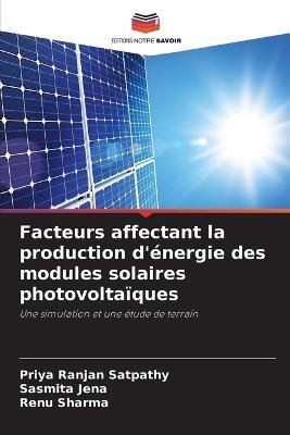 Facteurs affectant la production d'énergie des modules solaires photovoltaïques - Priya Ranjan Satpathy,Sasmita Jena,Renu Sharma - cover