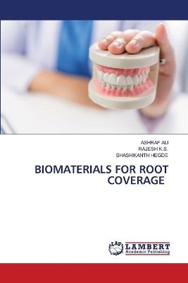 Biomaterials for Root Coverage - Ashraf Ali,Rajesh K S,Shashikanth Hegde - cover