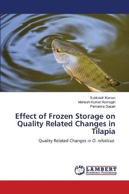 Effect of Frozen Storage on Quality Related Changes in Tilapia - Subbaiah Kanasi,Mahesh Kumar Ramagiri,Pamanna Dasari - cover