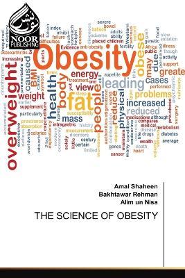 The Science of Obesity - Amal Shaheen,Bakhtawar Rehman,Alim Un Nisa - cover