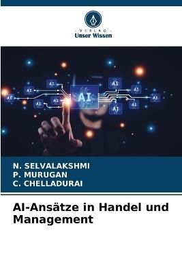 AI-Ansätze in Handel und Management - N Selvalakshmi,P Murugan,C Chelladurai - cover